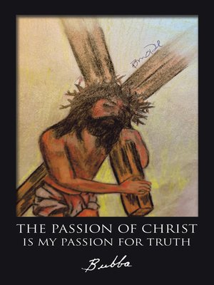 cover image of The Passion of Christ Is My Passion for Truth